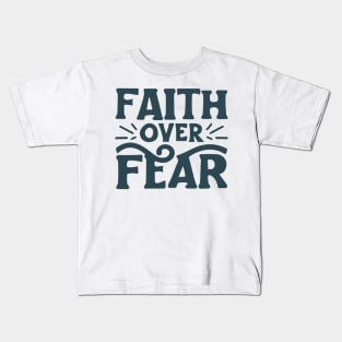 Faith Over Fear - Christian Quote Typography Kids T-Shirt